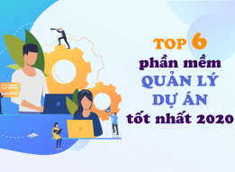 TOP 6 phần mềm quản lý dự án tốt nhất 2020